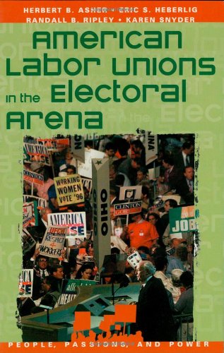 Beispielbild fr American Labor Unions in the Electoral Arena (People, Passions, and Power: Social Movements, Interest Organizations, and the P) zum Verkauf von Half Price Books Inc.