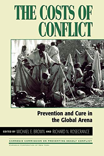 Stock image for The Costs of Conflict: Prevention and Cure in the Global Arena (Carnegie Commission on Preventing Deadly Conflict) for sale by Karl Theis