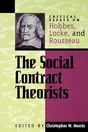 Imagen de archivo de The Social Contract Theorists: Critical Essays on Hobbes, Locke, and Rousseau (Critical Essays on the Classics Series) a la venta por Open Books