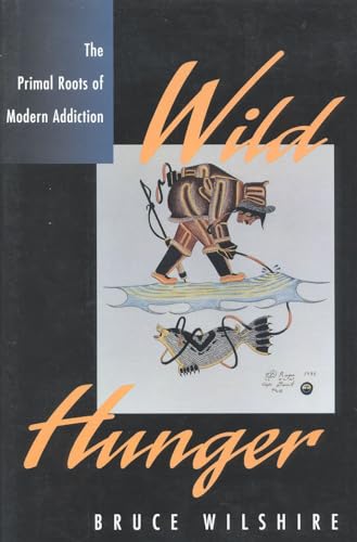 Stock image for Wild Hunger : The Primal Roots of Modern Addiction for sale by Better World Books