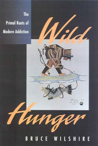 Beispielbild fr Wild Hunger: The Primal Roots of Modern Addiction zum Verkauf von Wonder Book
