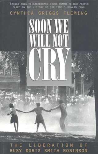 Stock image for Soon We Will Not Cry : The Liberation of Ruby Doris Smith Robinson for sale by Better World Books