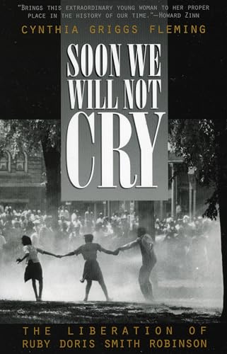 Imagen de archivo de Soon We Will Not Cry : The Liberation of Ruby Doris Smith Robinson a la venta por Better World Books