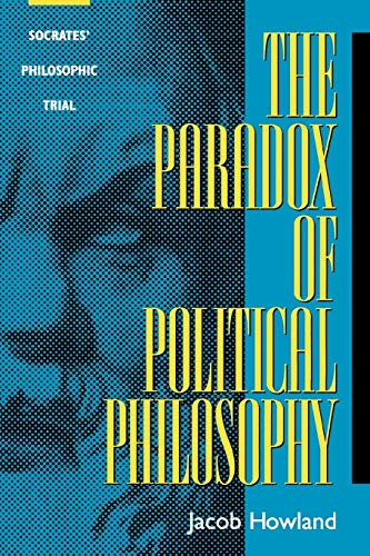 Beispielbild fr The Paradox of Political Philosophy : Socrates' Philosophic Trial zum Verkauf von Better World Books