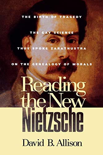 9780847689804: Reading the New Nietzsche: The Birth of Tragedy, the Gay Science, Thus Spoke Zarathustra, and on the Genealogy of Morals
