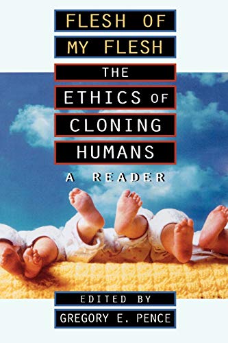 9780847689828: Flesh of My Flesh: The Ethics of Cloning Humans A Reader