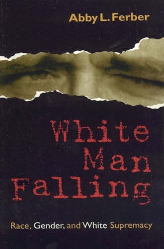 Stock image for White Man Falling : Race, Gender and White Supremacy for sale by Better World Books: West