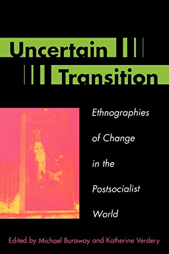 Stock image for Uncertain Transition : Ethnographies of Change in the Postsocialist World for sale by Better World Books