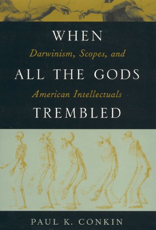 When All the Gods Trembled: Darwinism, Scopes, and American Intellectuals (American Intellectual Culture) - Conkin, Paul Keith