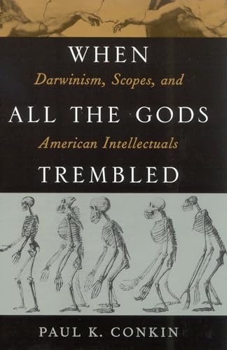 Beispielbild fr When All the Gods Trembled : Darwinism, Scopes, and American Intellectuals zum Verkauf von Better World Books