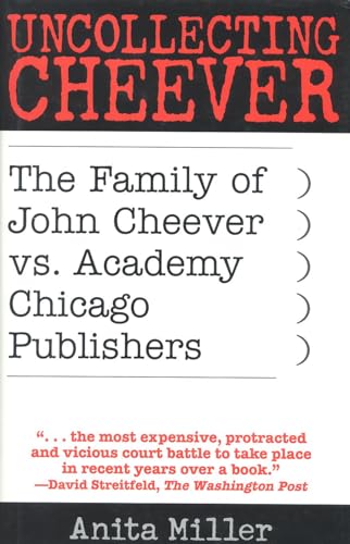 Beispielbild fr Uncollecting Cheever: The Family of John Cheever vs. Academy Chicago Publishers zum Verkauf von Wonder Book