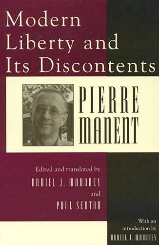 Modern Liberty and Its Discontents (9780847690879) by Manent, Pierre