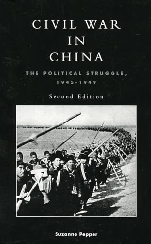 Civil War in China: The Political Struggle 1945-1949 (9780847691340) by Pepper, Suzanne