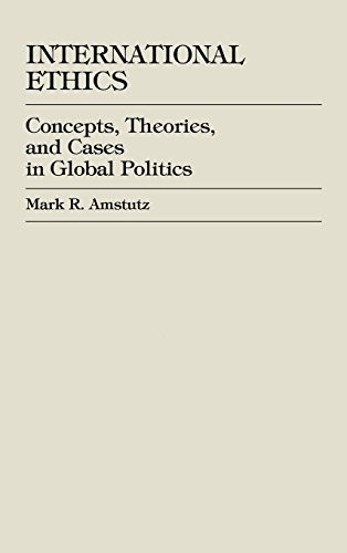 9780847691524: International Ethics: Concepts, Theories, and Cases in Global Politics