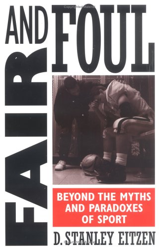 Imagen de archivo de Fair and Foul. Beyond the Muths and Paradoxes of Sport a la venta por Valley Books