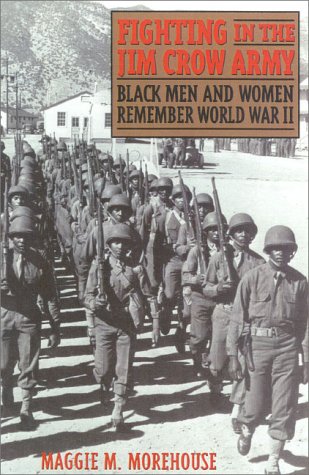 Stock image for Fighting in the Jim Crow Army: Black Men and Women Remember World War II (Voices Visions) for sale by Books of the Smoky Mountains