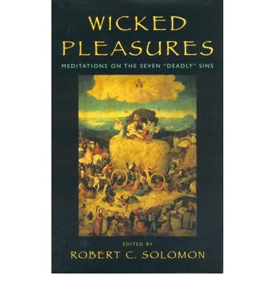 9780847692507: Wicked Pleasures: Meditations on the Seven Deadly Sins
