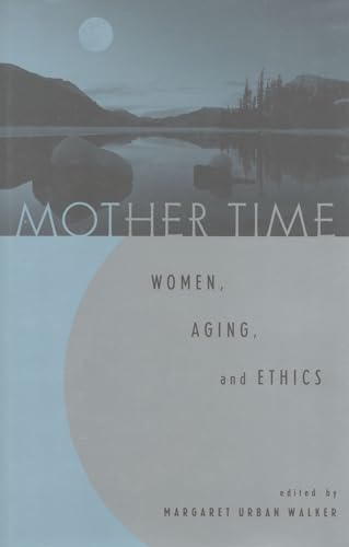 9780847692613: Mother Time: Women, Aging, and Ethics