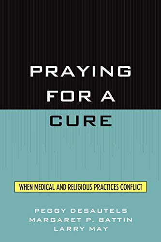 Imagen de archivo de Praying for a Cure: When Medical and Religious Practices Conflict (Point/Counterpoint: Philosophers Debate Contemporary Issues) a la venta por Chiron Media