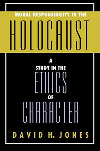 Beispielbild fr Moral Responsibility in the Holocaust : A Study in the Ethics of Character zum Verkauf von Better World Books