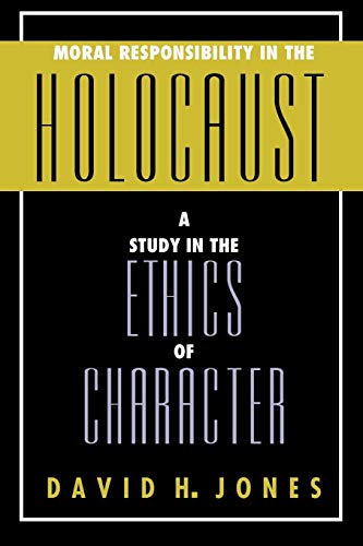 Imagen de archivo de Moral Responsibility in the Holocaust : A Study in the Ethics of Character a la venta por Better World Books