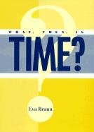 Stock image for What, Then, Is Time? for sale by GoldBooks