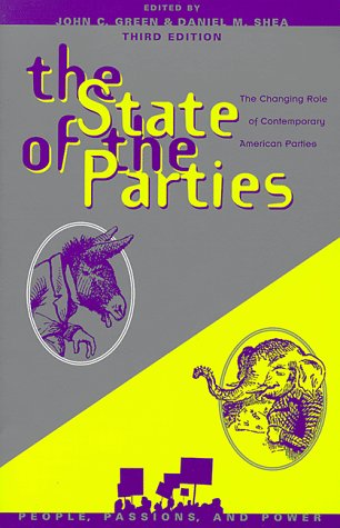 Imagen de archivo de The State of the Parties: The Changing Role of Contemporary American Parties (People, Passions, and Power: Social Movements, Interest Organizations, and the P) a la venta por BombBooks