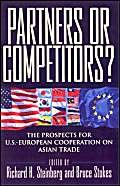 Imagen de archivo de Partners or Competitors?: The Prospects for U.S.-European Cooperation on Asian Trade a la venta por Anybook.com