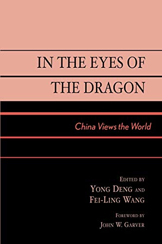 Stock image for In The Eyes Of The Dragon: China Views The World asia In World Politics for sale by Richard Booth's Bookshop