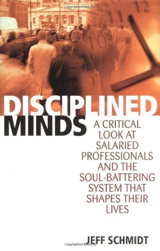 Stock image for Disciplined Minds: A Critical Look at Salaried Professionals and the Soul-battering System That Shap for sale by GF Books, Inc.