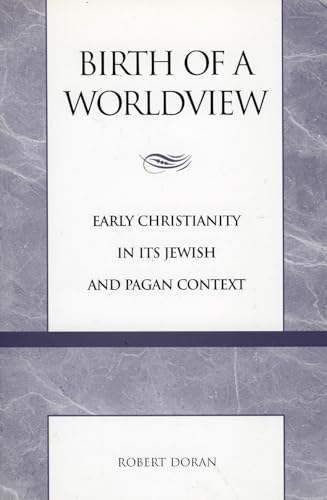 Beispielbild fr Birth of a Worldview: Early Christianity in its Jewish and Pagan Context zum Verkauf von ThriftBooks-Dallas