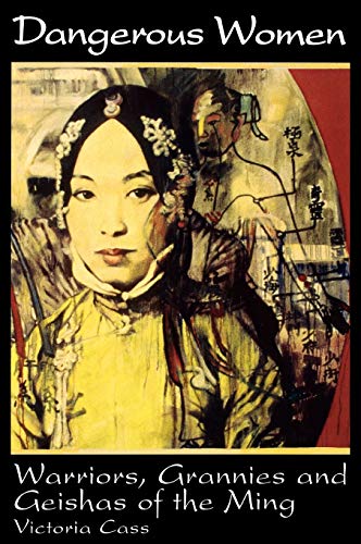 9780847693948: Dangerous Women: Warriors, Grannies, and Geishas of the Ming