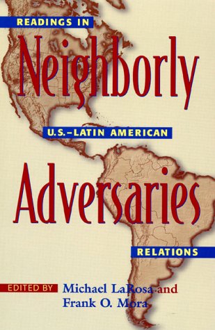 9780847693962: Neighborly Adversaries: Readings in U.S. Latin American Relations