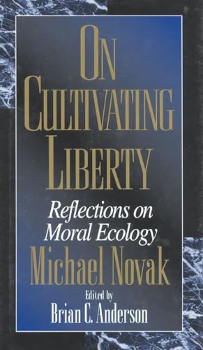 Imagen de archivo de On Cultivating Liberty : Reflections on Moral Ecology a la venta por Better World Books