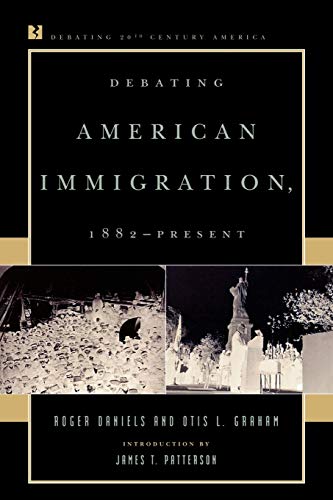 Beispielbild fr Debating American Immigration, 1882-Present (Debating Twentieth-Century America) zum Verkauf von Chiron Media