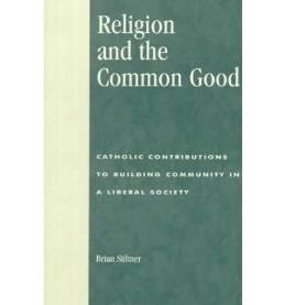 Stock image for Religion and the Common Good: Catholic Contributions to Building Community in a Liberal Society for sale by Y-Not-Books