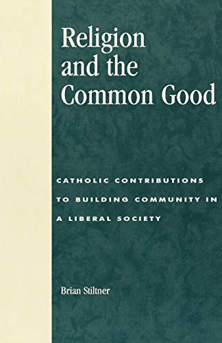 9780847694365: Religion and the Common Good: Catholic Contributions to Building Community in a Liberal Society