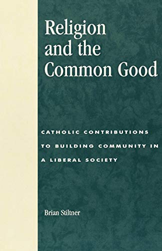 Stock image for Religion and the Common Good: Catholic Contributions to Building Community in a Liberal Society for sale by ThriftBooks-Atlanta