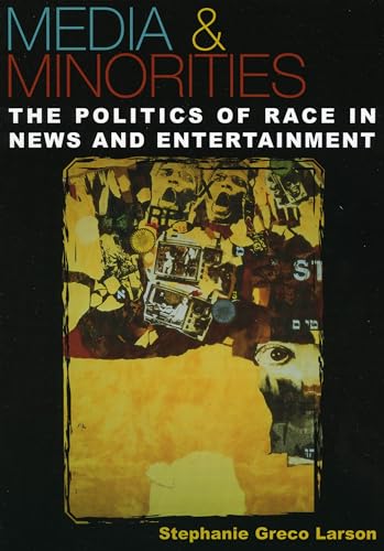 Imagen de archivo de Media and Minorities : The Politics of Race in News and Entertainment a la venta por Better World Books