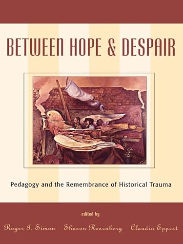 Imagen de archivo de Between Hope and Despair: Pedagogy and the Remembrance of Historical Trauma a la venta por Book House in Dinkytown, IOBA