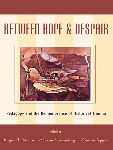 Stock image for Between Hope and Despair: Pedagogy and the Remembrance of Historical Trauma for sale by Book House in Dinkytown, IOBA