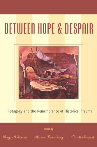 Stock image for Between Hope and Despair: Pedagogy and the Remembrance of Historical Trauma (Culture & Education Series) (Culture and Education Series) for sale by WorldofBooks