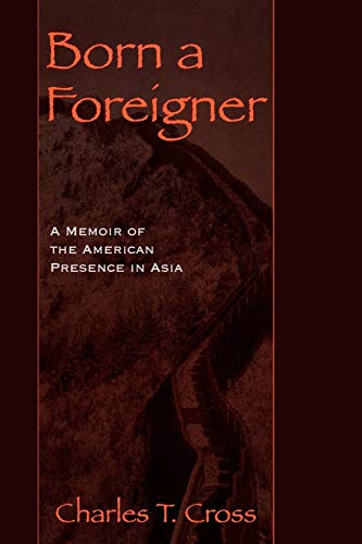 9780847694693: Born a Foreigner: A Memoir of the American Presence in Asia
