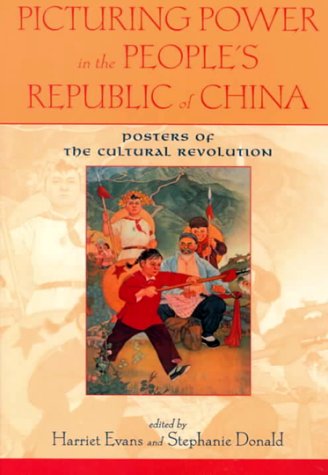 Imagen de archivo de Picturing Power in the People's Republic of China: Posters of the Cultural Revolution a la venta por The Book Bin