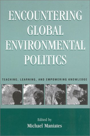Beispielbild fr Encountering Global Environmental Politics : Teaching, Learning and Empowering Knowledge zum Verkauf von Better World Books