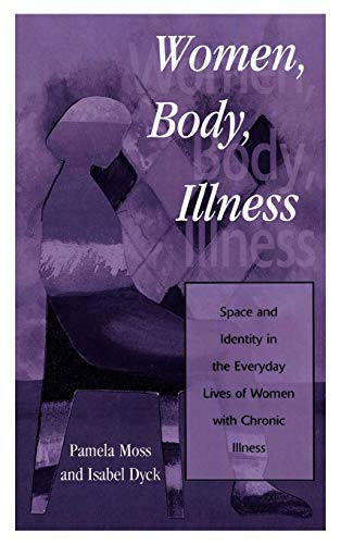 Stock image for Women, Body, Illness: Space and Identity in the Everyday Lives of Women with Chronic Illness for sale by Nauka Japan LLC