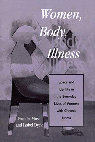 Stock image for Women, Body, Illness : Space and Identity in the Everyday Lives of Women with Chronic Illness for sale by Better World Books