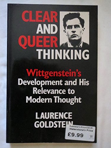 Stock image for Clear and Queer Thinking: Wittgenstein's Development and His Relevance to Modern Thought for sale by Magnolia Books