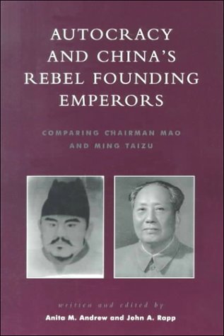 9780847695805: Autocracy and China's Rebel Founding Emperors: Comparing Chairman Mao and Ming Taizu