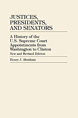 Stock image for Justices, Presidents, and Senators : A History of U. S. Supreme Court Appointments from Washington to Clinton for sale by Better World Books: West